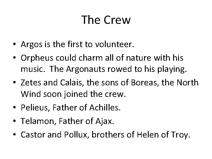 The Crew • Argos is the first to volunteer. • Orpheus could charm all