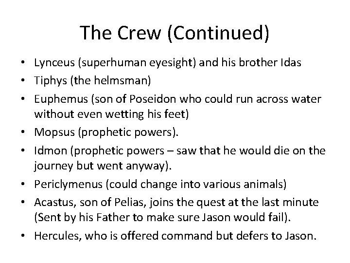 The Crew (Continued) • Lynceus (superhuman eyesight) and his brother Idas • Tiphys (the