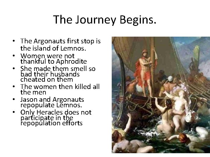 The Journey Begins. • The Argonauts first stop is the island of Lemnos. •