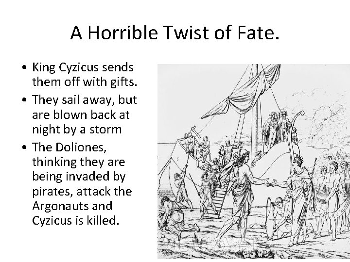 A Horrible Twist of Fate. • King Cyzicus sends them off with gifts. •