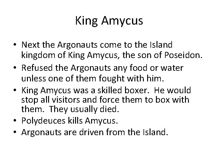 King Amycus • Next the Argonauts come to the Island kingdom of King Amycus,