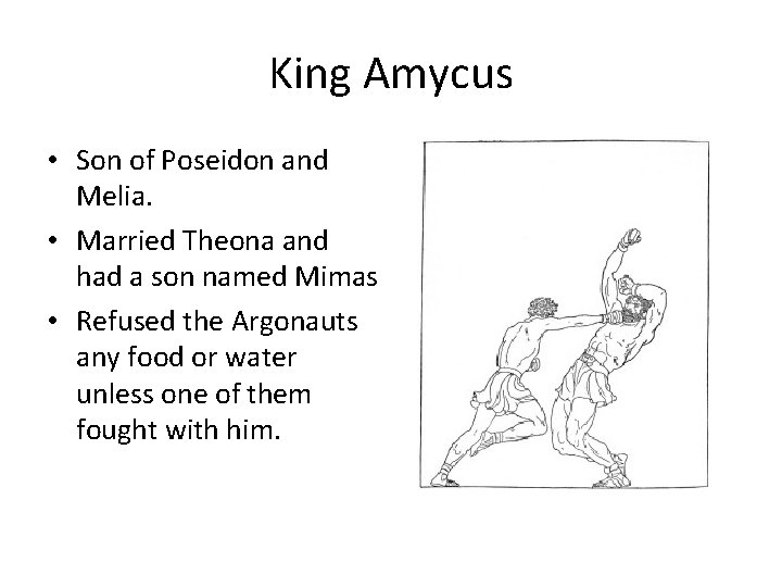 King Amycus • Son of Poseidon and Melia. • Married Theona and had a