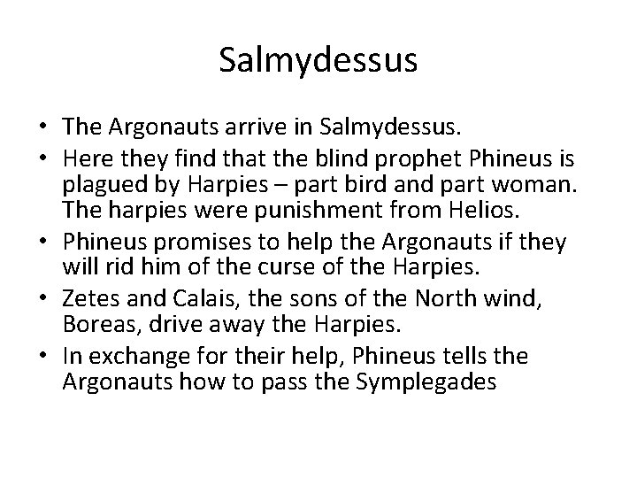Salmydessus • The Argonauts arrive in Salmydessus. • Here they find that the blind