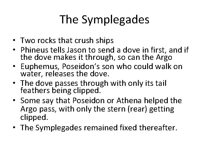 The Symplegades • Two rocks that crush ships • Phineus tells Jason to send