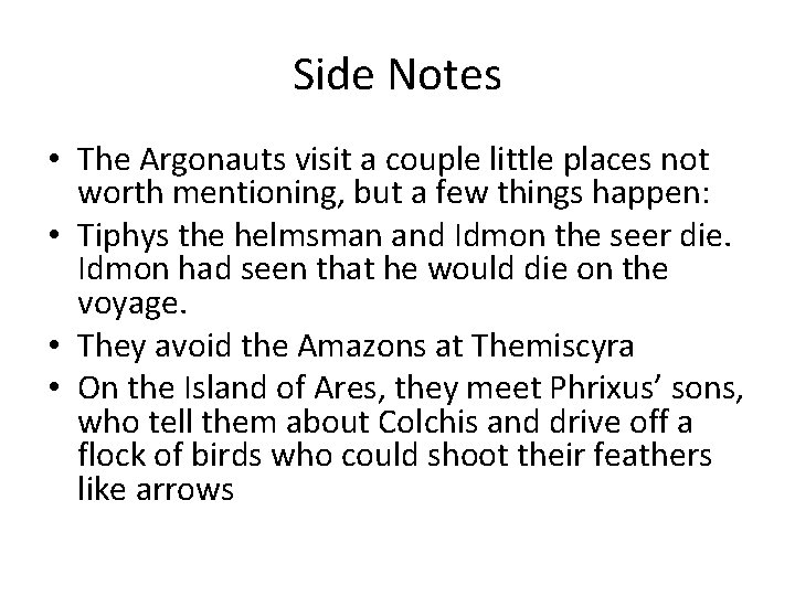Side Notes • The Argonauts visit a couple little places not worth mentioning, but
