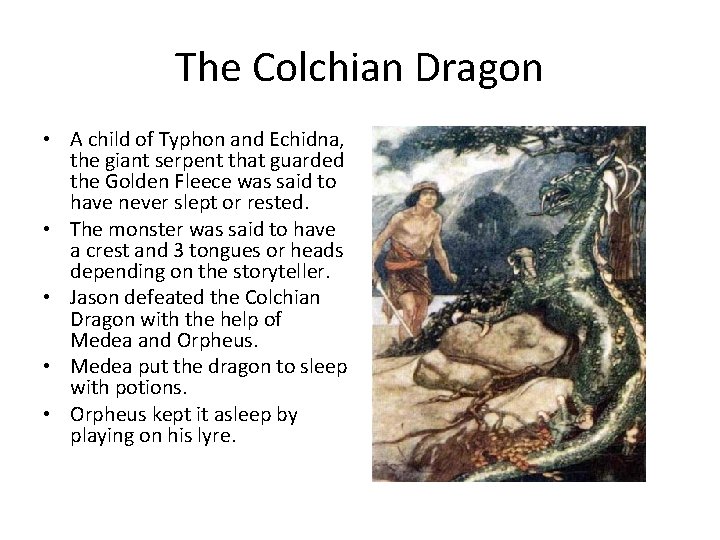 The Colchian Dragon • A child of Typhon and Echidna, the giant serpent that