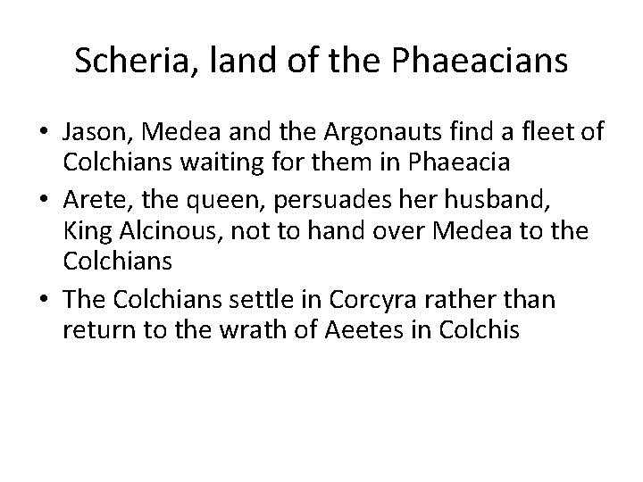 Scheria, land of the Phaeacians • Jason, Medea and the Argonauts find a fleet