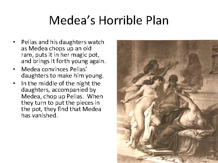Medea’s Horrible Plan • Pelias and his daughters watch as Medea chops up an