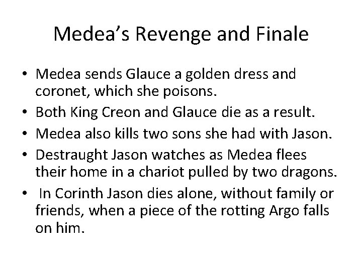Medea’s Revenge and Finale • Medea sends Glauce a golden dress and coronet, which