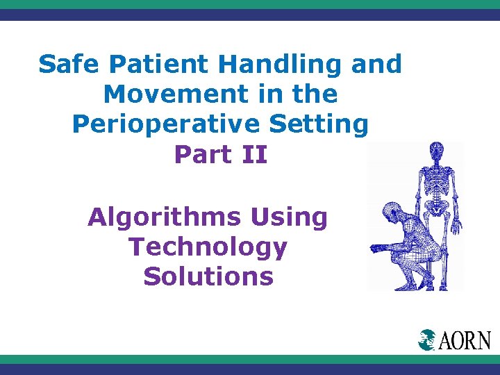 Safe Patient Handling and Movement in the Perioperative Setting Part II Algorithms Using Technology