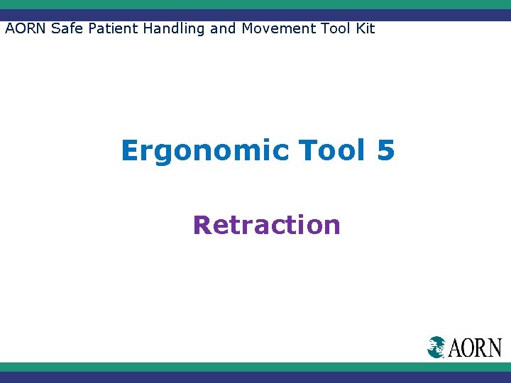 AORN Safe Patient Handling and Movement Tool Kit Ergonomic Tool 5 Retraction 