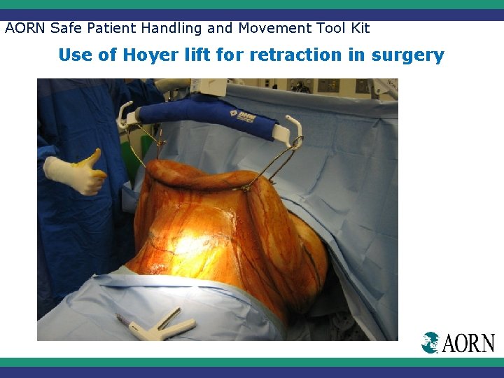 AORN Safe Patient Handling and Movement Tool Kit Use of Hoyer lift for retraction