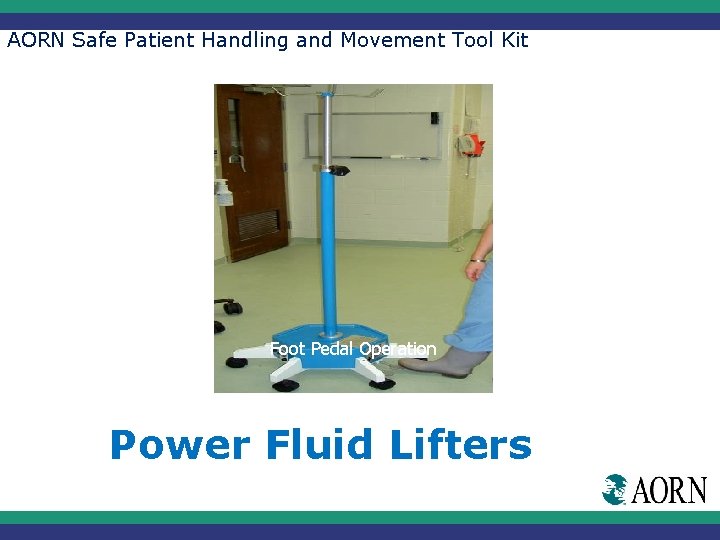 AORN Safe Patient Handling and Movement Tool Kit Foot Pedal Operation Power Fluid Lifters