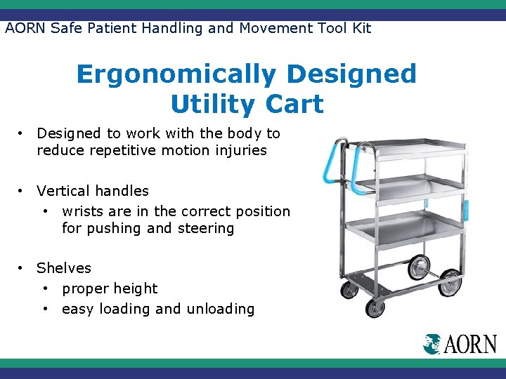 AORN Safe Patient Handling and Movement Tool Kit Ergonomically Designed Utility Cart • Designed