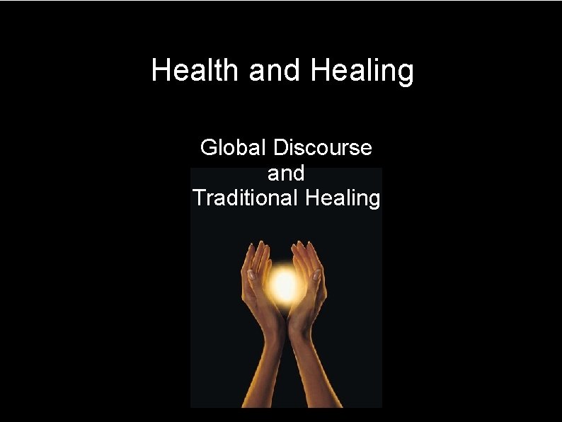 Health and Healing Global Discourse and Traditional Healing 