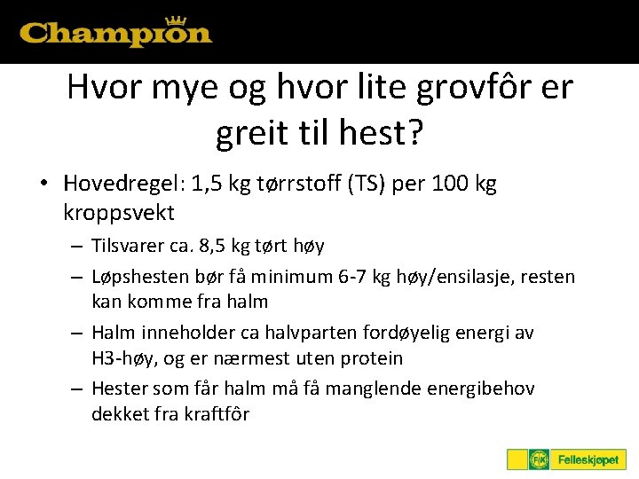 Hvor mye og hvor lite grovfôr er greit til hest? • Hovedregel: 1, 5