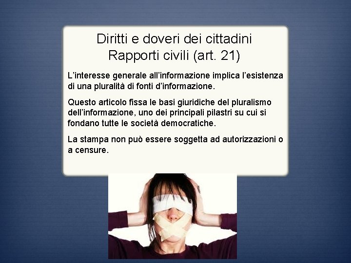 Diritti e doveri dei cittadini Rapporti civili (art. 21) L’interesse generale all’informazione implica l’esistenza