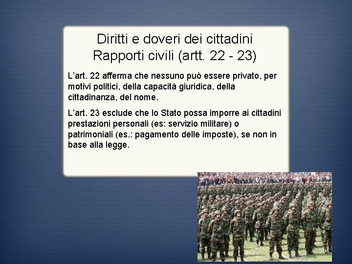 Diritti e doveri dei cittadini Rapporti civili (artt. 22 - 23) L’art. 22 afferma