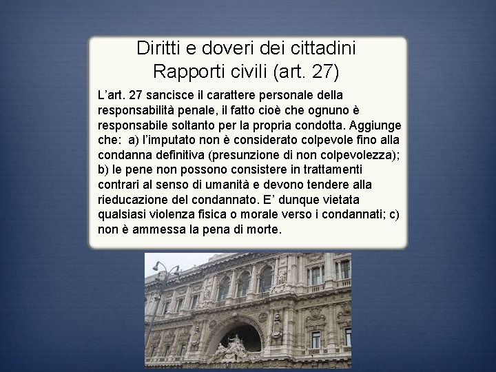 Diritti e doveri dei cittadini Rapporti civili (art. 27) L’art. 27 sancisce il carattere