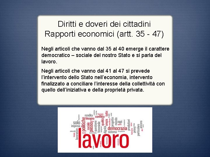 Diritti e doveri dei cittadini Rapporti economici (artt. 35 - 47) Negli articoli che