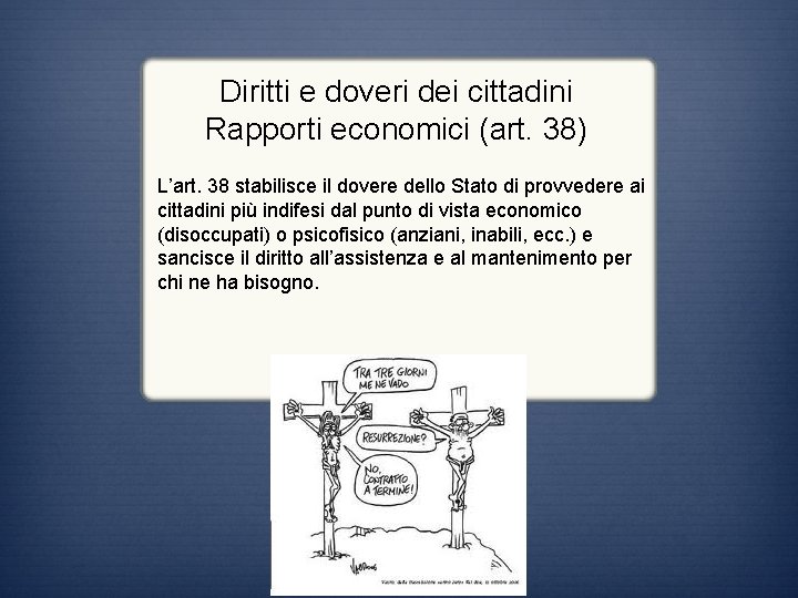 Diritti e doveri dei cittadini Rapporti economici (art. 38) L’art. 38 stabilisce il dovere