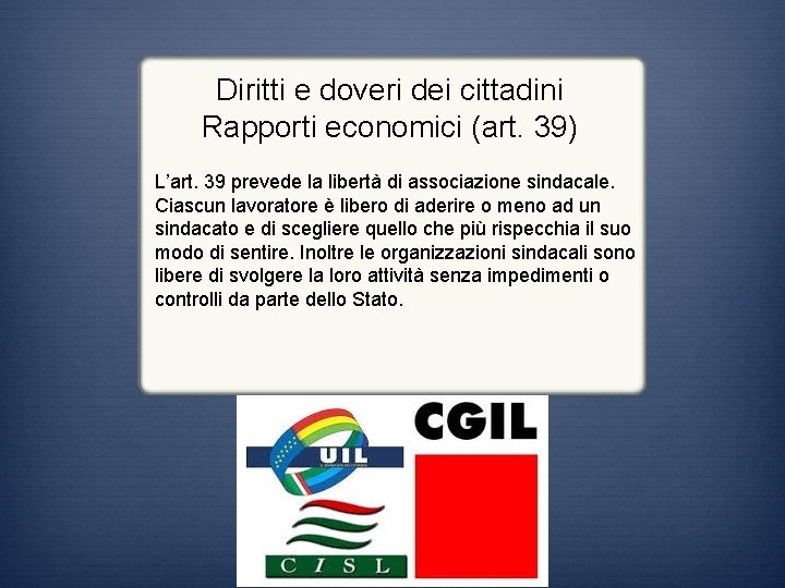 Diritti e doveri dei cittadini Rapporti economici (art. 39) L’art. 39 prevede la libertà