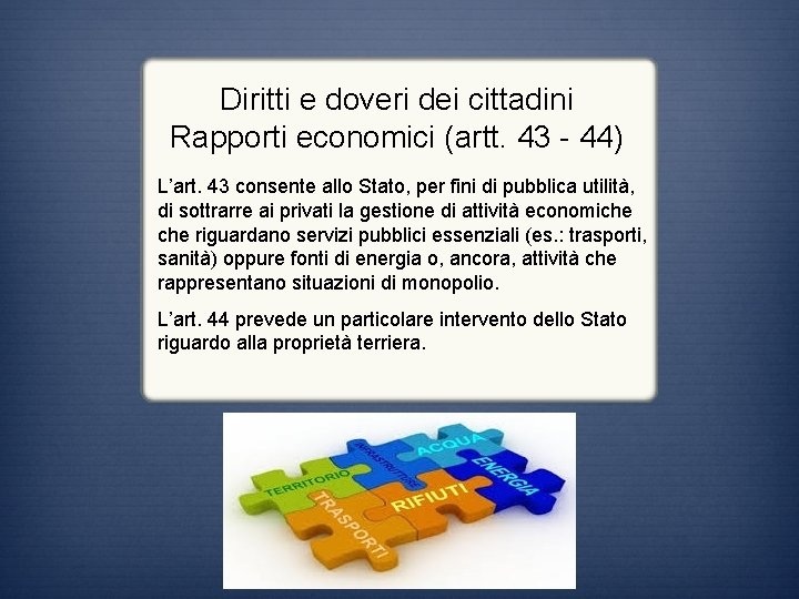 Diritti e doveri dei cittadini Rapporti economici (artt. 43 - 44) L’art. 43 consente