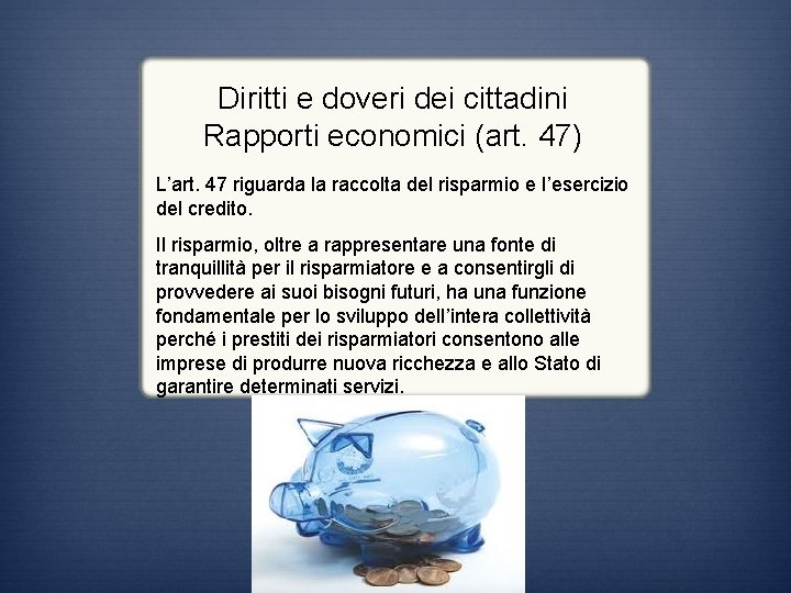 Diritti e doveri dei cittadini Rapporti economici (art. 47) L’art. 47 riguarda la raccolta