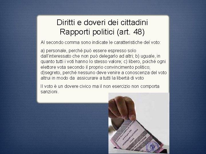 Diritti e doveri dei cittadini Rapporti politici (art. 48) Al secondo comma sono indicate