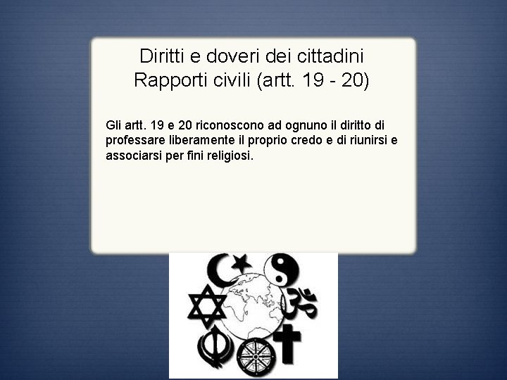 Diritti e doveri dei cittadini Rapporti civili (artt. 19 - 20) Gli artt. 19