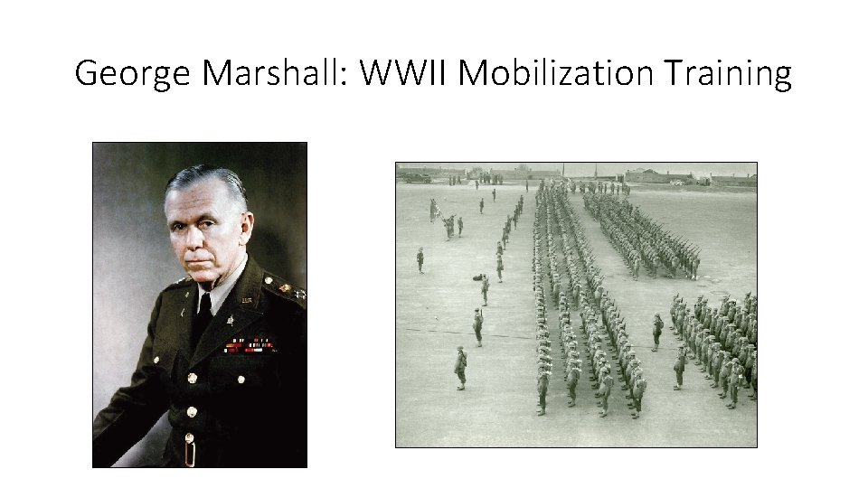 George Marshall: WWII Mobilization Training 