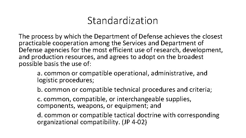 Standardization The process by which the Department of Defense achieves the closest practicable cooperation