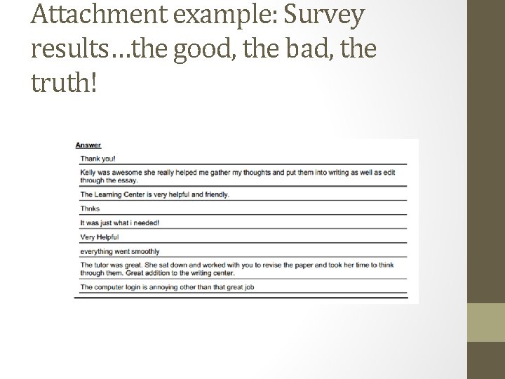 Attachment example: Survey results…the good, the bad, the truth! 