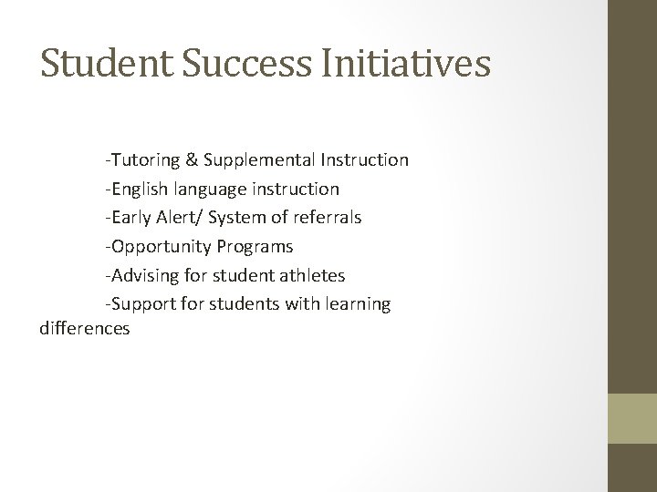 Student Success Initiatives -Tutoring & Supplemental Instruction -English language instruction -Early Alert/ System of