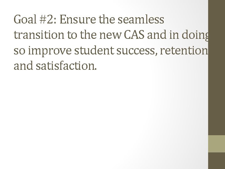 Goal #2: Ensure the seamless transition to the new CAS and in doing so