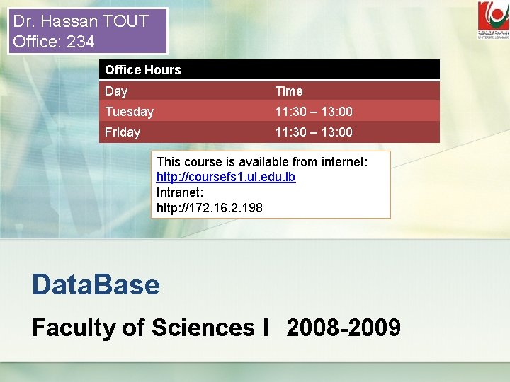 Dr. Hassan TOUT Office: 234 Office Hours Day Time Tuesday 11: 30 – 13:
