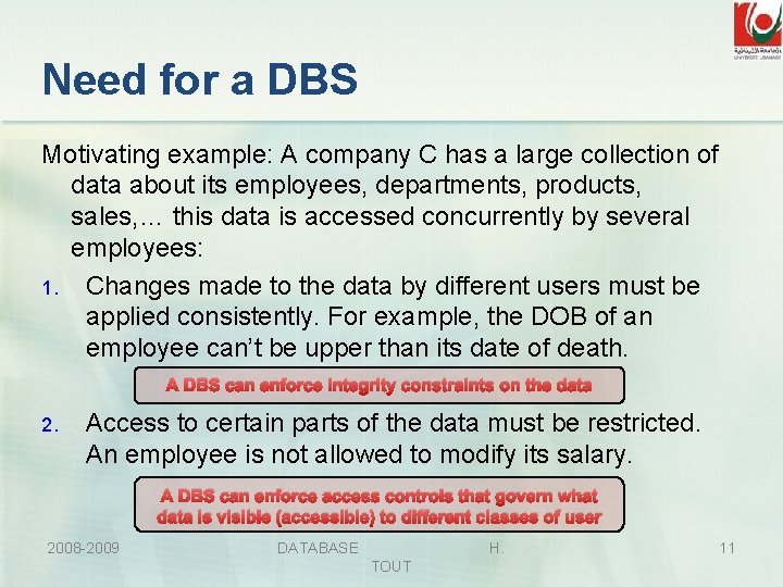 Need for a DBS Motivating example: A company C has a large collection of