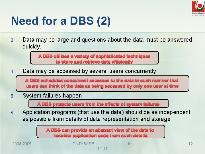 Need for a DBS (2) 3. Data may be large and questions about the