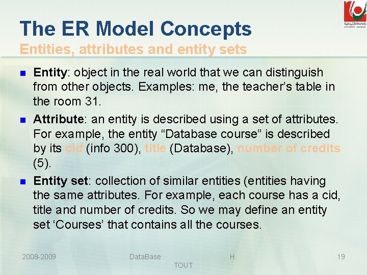 The ER Model Concepts Entities, attributes and entity sets n n n Entity: object