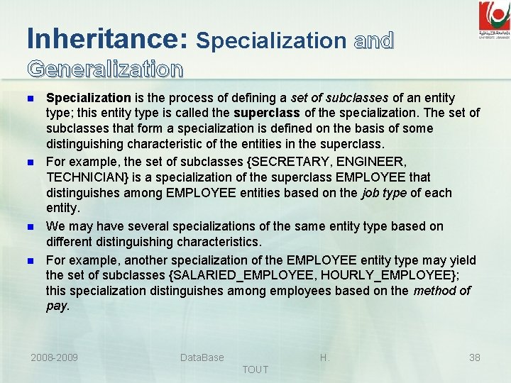 Inheritance: Specialization and Generalization n n Specialization is the process of defining a set