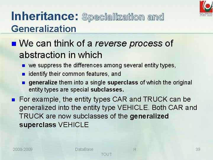 Inheritance: Specialization and Generalization n We can think of a reverse process of abstraction