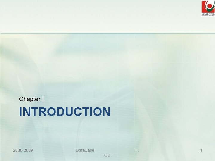 Chapter I INTRODUCTION 2008 -2009 Data. Base H. TOUT 4 