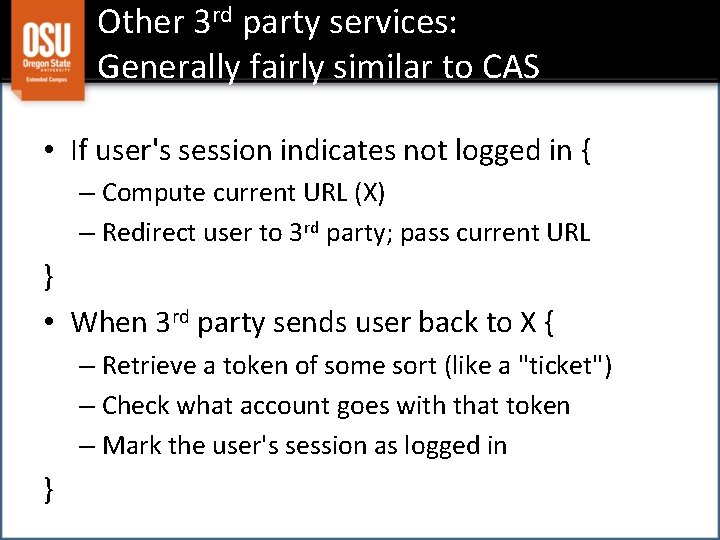 Other 3 rd party services: Generally fairly similar to CAS • If user's session