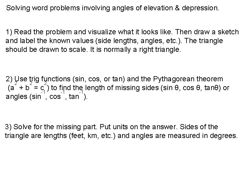 Solving word problems involving angles of elevation & depression. 1) Read the problem and