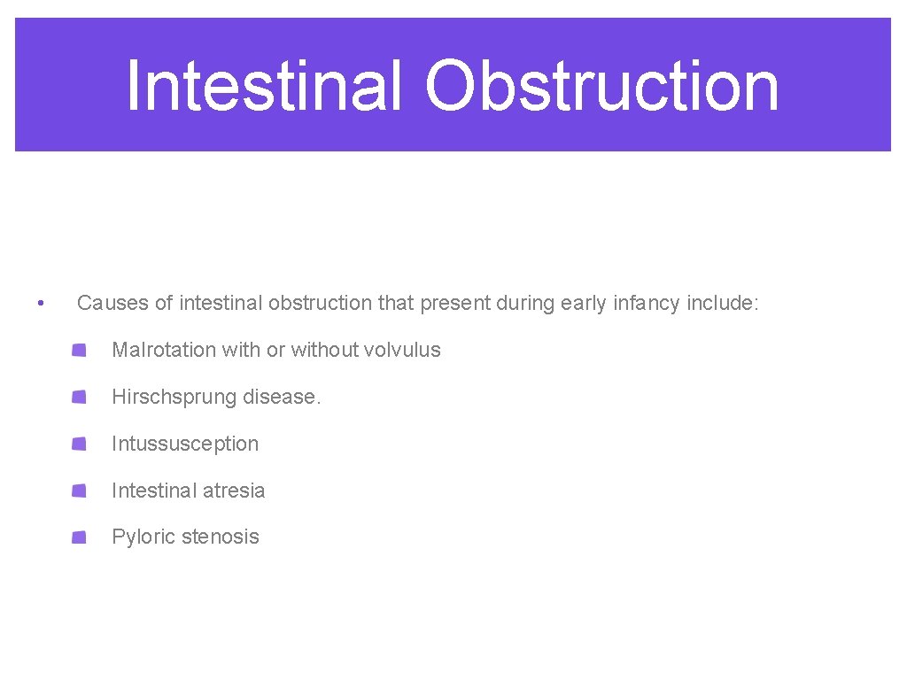 Intestinal Obstruction • Causes of intestinal obstruction that present during early infancy include: Malrotation Intestinal Obstruction • Causes of intestinal obstruction that present during early infancy include: Malrotation