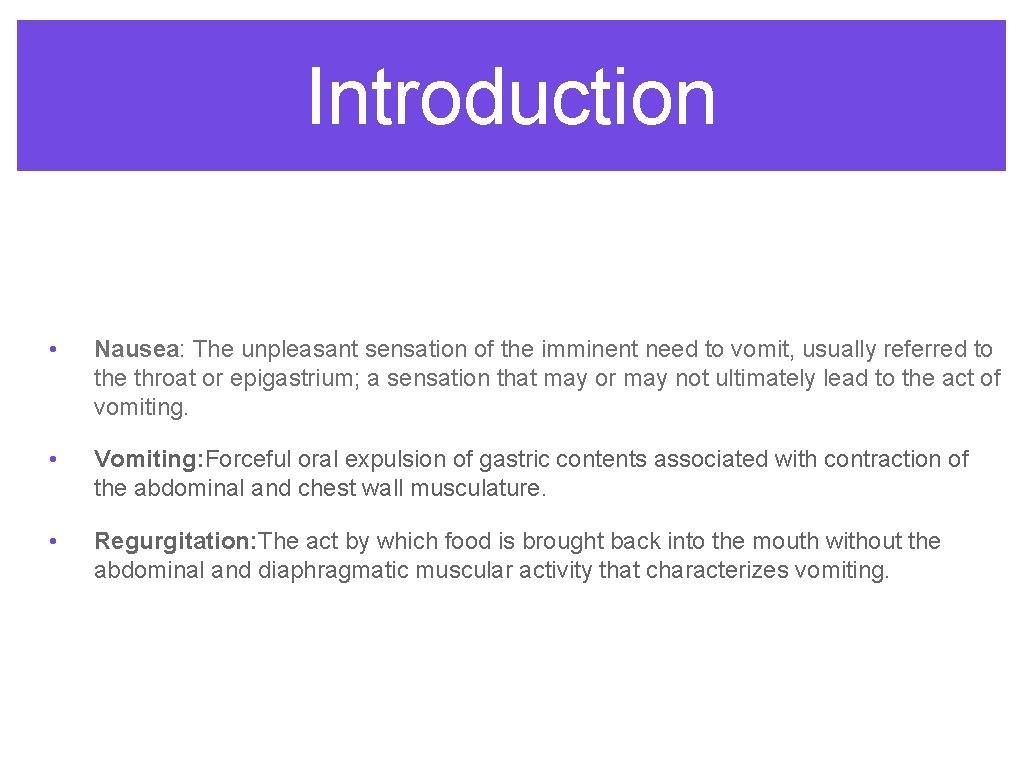Introduction • Nausea: The unpleasant sensation of the imminent need to vomit, usually referred Introduction • Nausea: The unpleasant sensation of the imminent need to vomit, usually referred