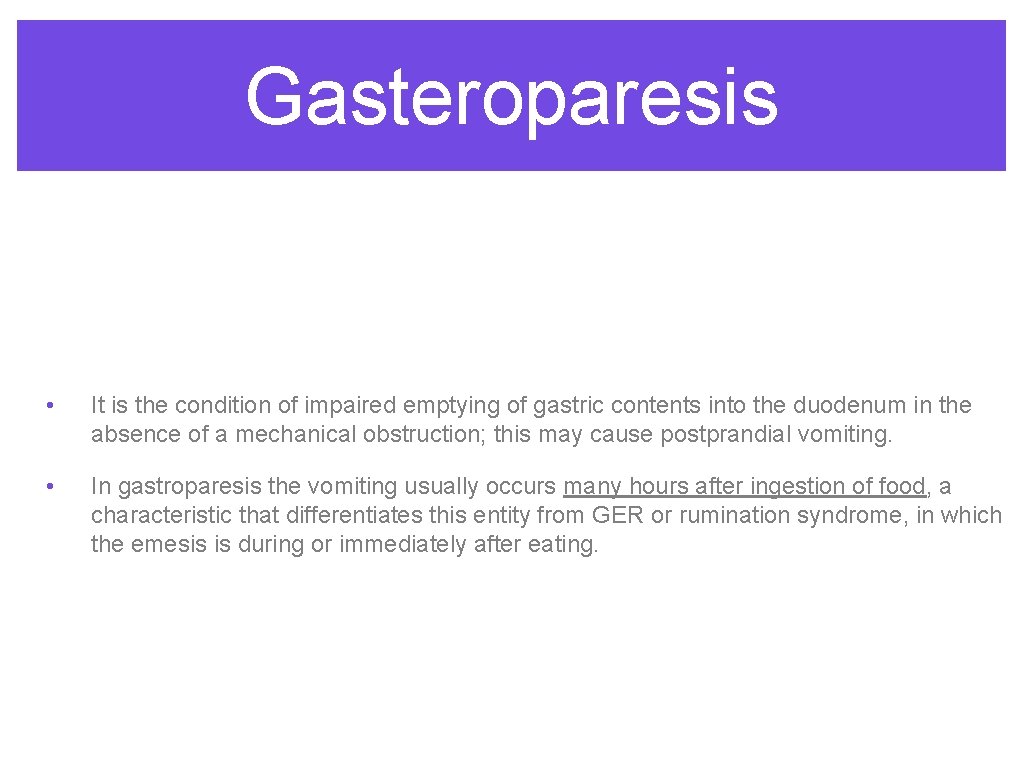 Gasteroparesis • It is the condition of impaired emptying of gastric contents into the Gasteroparesis • It is the condition of impaired emptying of gastric contents into the