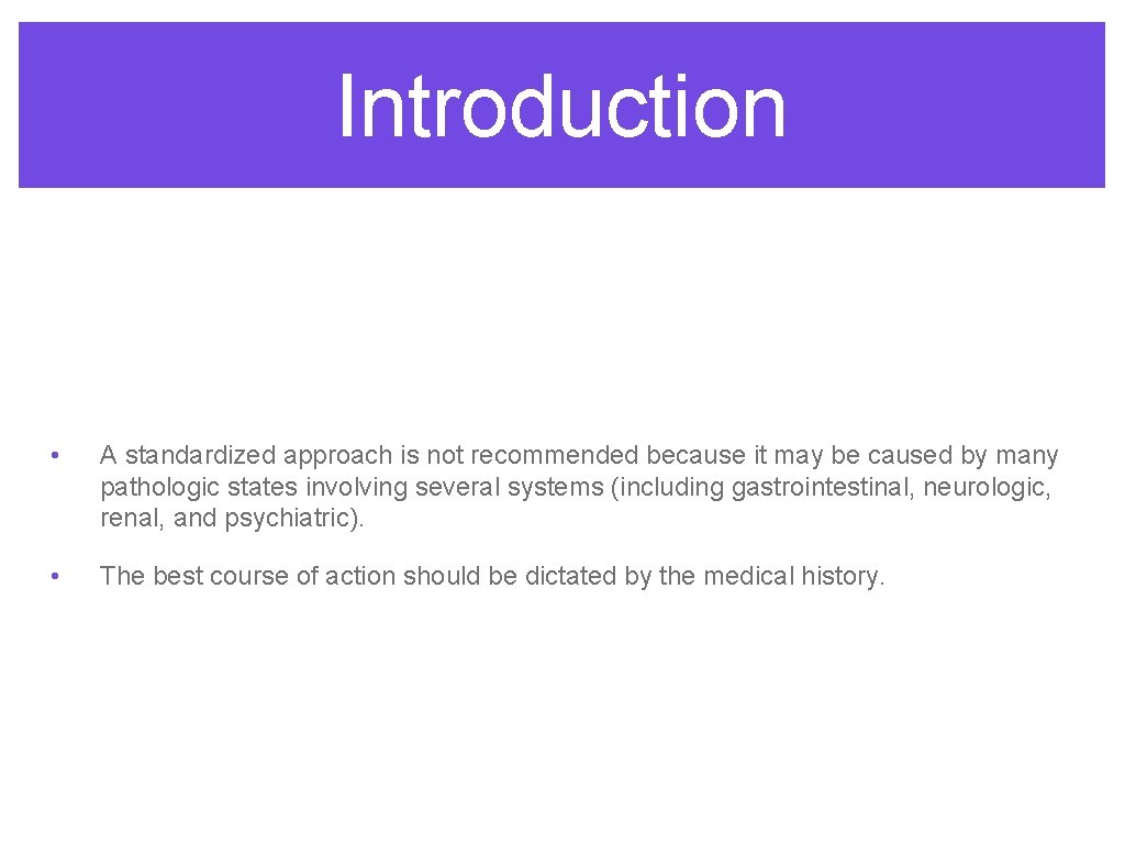 Introduction • A standardized approach is not recommended because it may be caused by