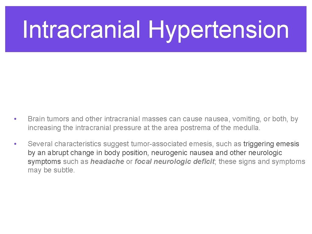 Intracranial Hypertension • Brain tumors and other intracranial masses can cause nausea, vomiting, or