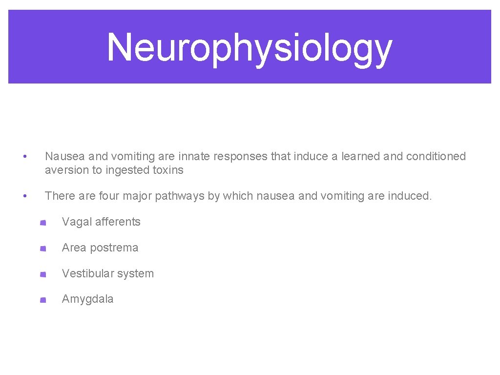 Neurophysiology • Nausea and vomiting are innate responses that induce a learned and conditioned